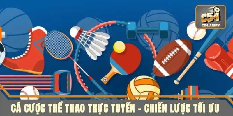 Cá Cược Thể thao Trực Tuyến - Chiến Lược Tối Ưu Chiến Thắng
