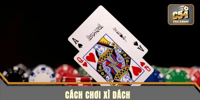 Cách Chơi Xì Dách Như Chuyên Gia: Bí Kíp Để Chiến Thắng