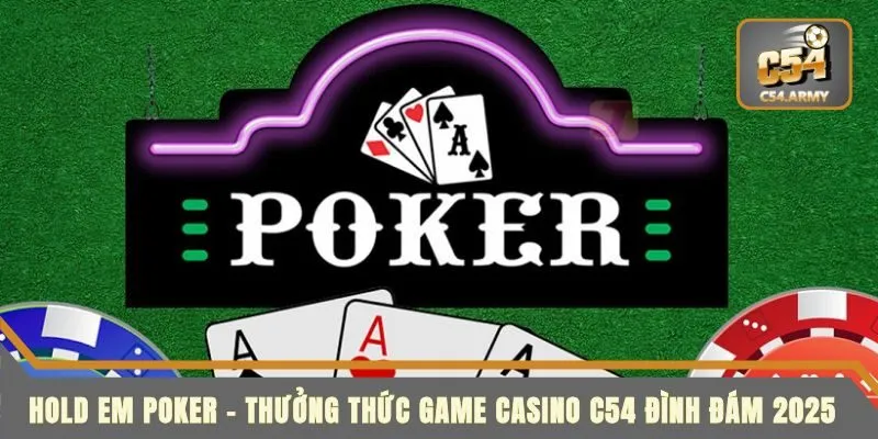 Hold Em Poker - Thưởng Thức Game Casino C54 Đình Đám 2025